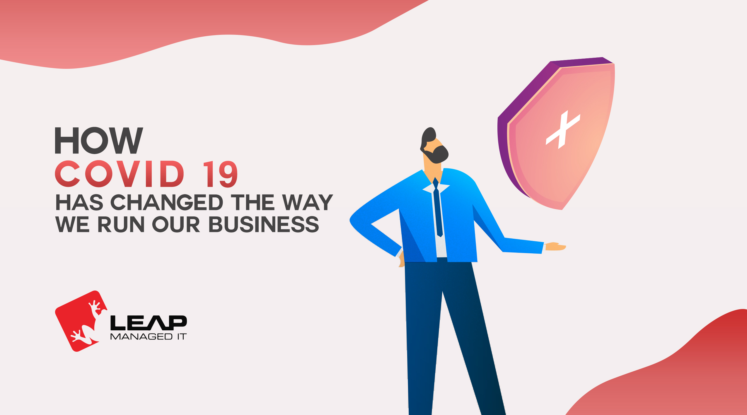 How Covid-19 has Changed the Way we Run our Business
