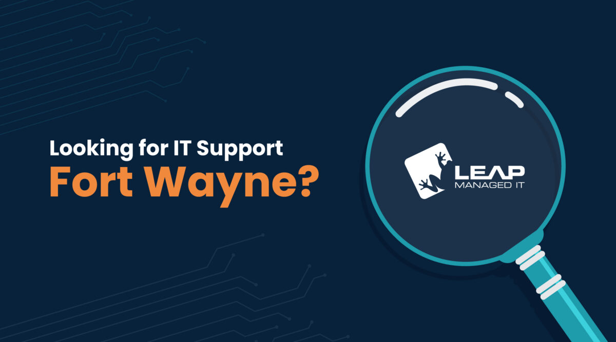 Fort Wayne IT Support Experts LEAP Managed IT