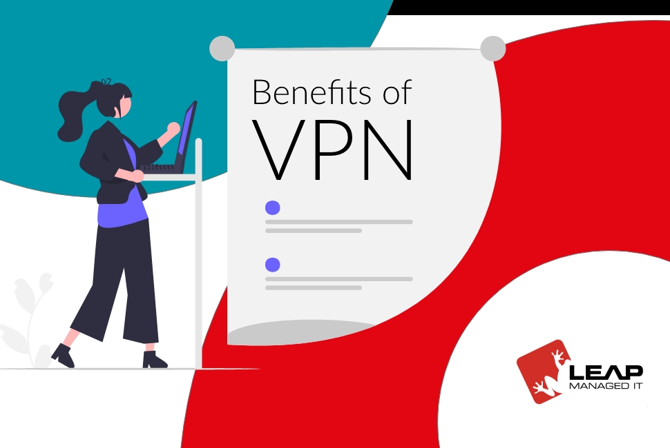 VPN Features and Benefits in Businesses - LeapManagedIT