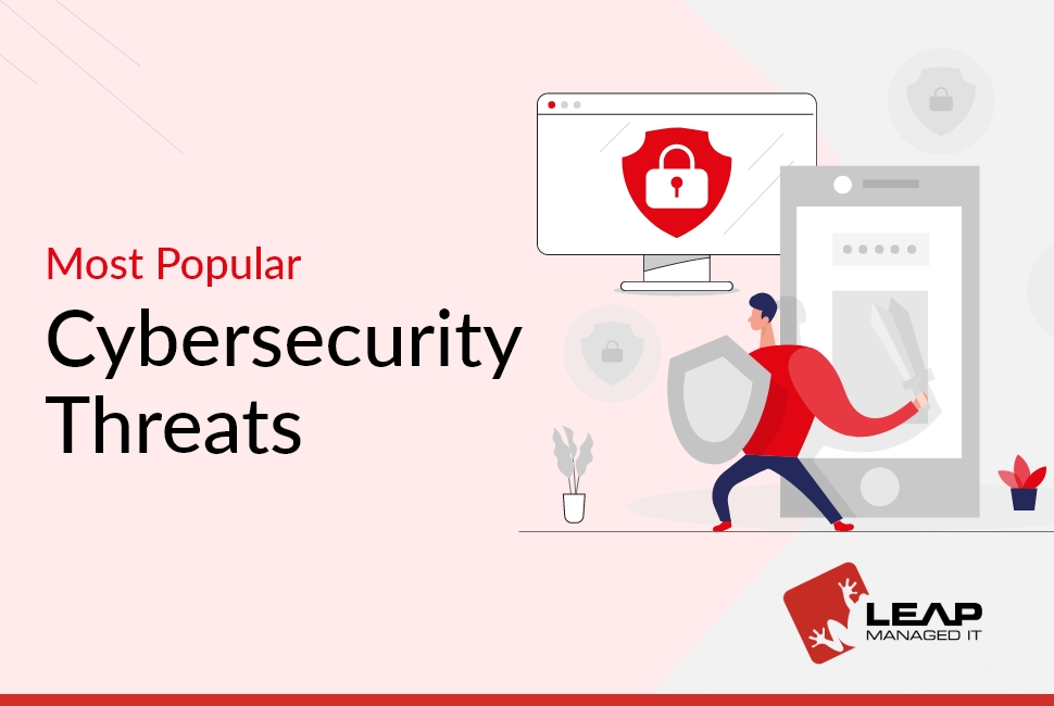 Popular Cybersecurity Threats - Leap ManagedIT