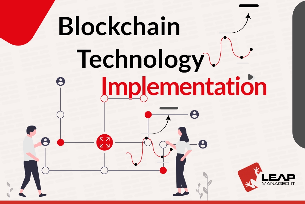 Blockchain Technology Implementation : Ultimate Guide - LeapManagedIT